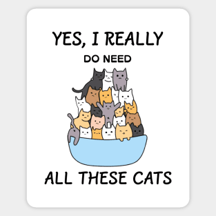 yes i really do need all these cats Sticker